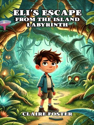 cover image of Eli's Escape From the Island Labyrinth